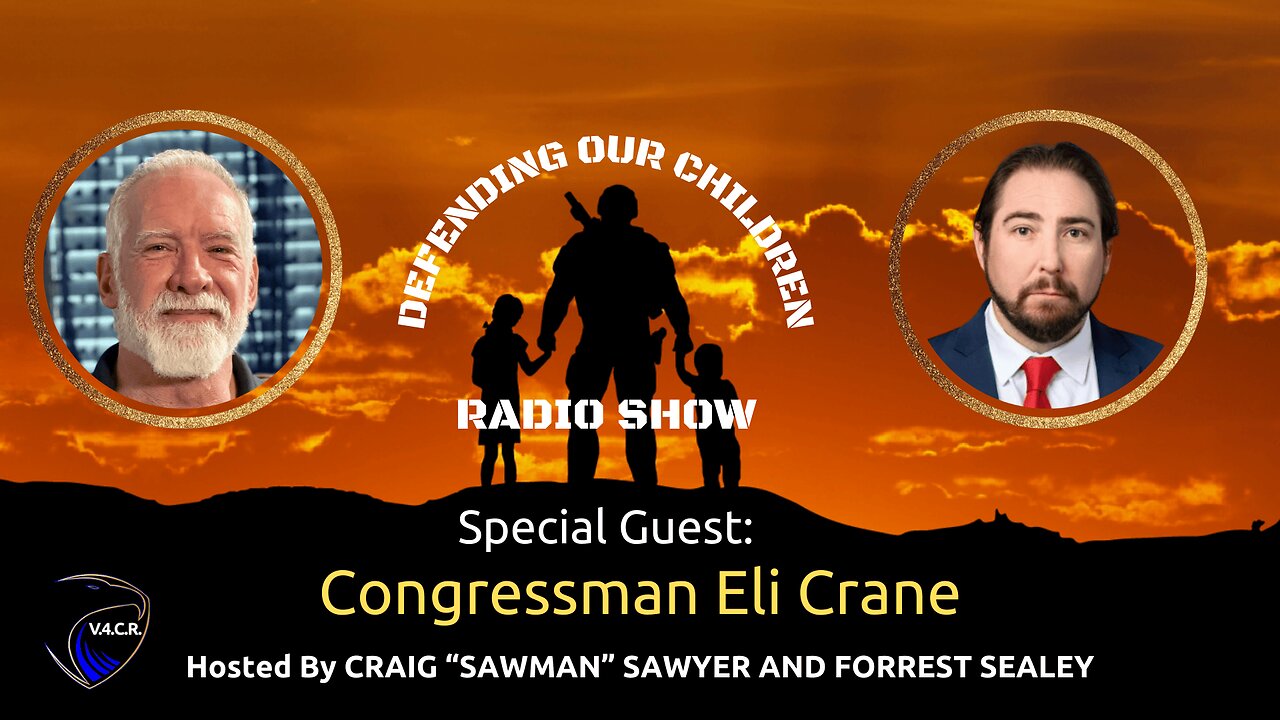 Defending Our Children with Guest: Congressman Eli Crane