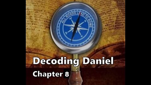 Decoding Daniel Chapter 8.