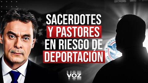 Sacerdotes y pastores en riesgo de deportación - Episodio 107