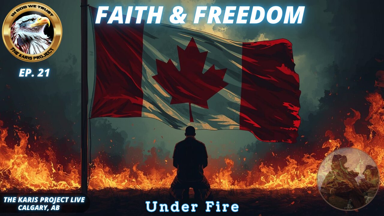 Ep. 21 – Faith & Freedom Under Fire (LIVE from Calgary)