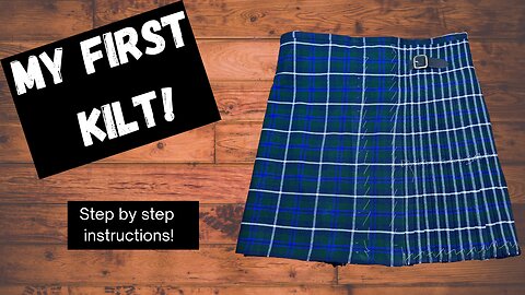 My First Kilt- Video 1 - Overview