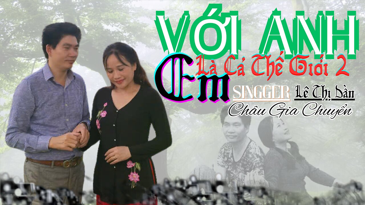 Với Anh Em Là Cả Thế Giới 2 ( Audio ) Châu Gia Chuyển & Lê Thị Dần