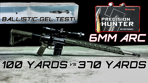 6MM ARC AR-15 vs Ballistic Gel @ 100 & 370 Yards | 103gr ELD-X Terminal Test