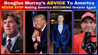 Douglas Murray's ADVICE To America - Here Is What You Need To Do To MAKE AMERICA GREATER AGAIN