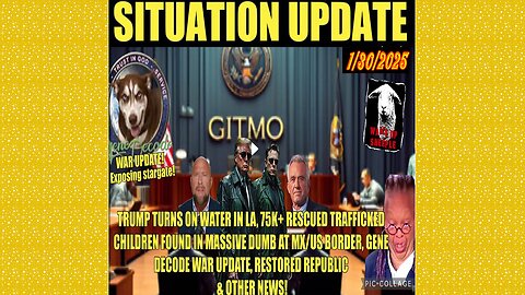 SITUATION UPDATE 1/30/25 - Trump Turns On Water In LA, 75K Children Rescued, Gene Decode War Update