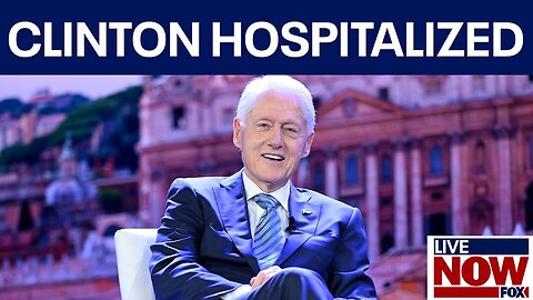 Bill Clinton hospitalized in D.C. | LiveNOW from FOX