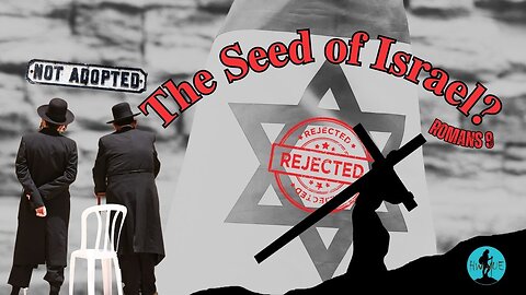 The Seed of Israel - Romans 9