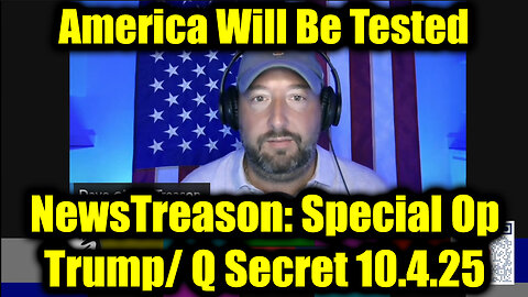 NewsTreason: Trump & Q Secret Military Op Mission 10.4.25 - America in Effect Under Common Law 