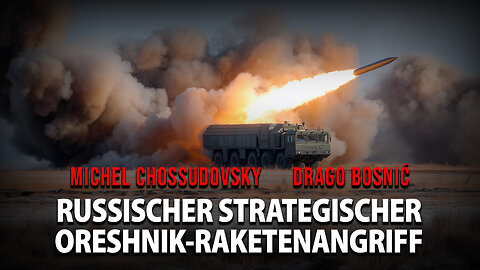 RUSSISCHER STRATEGISCHER ORESHNIK-RAKETENANGRIFF - MICHEL CHOSSUDOVSKY & DRAGO BOSNIĆ