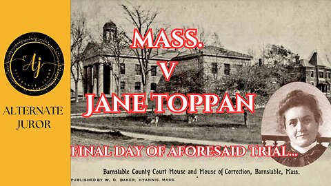 The FINAL DAY of Mass v. Jane Toppan