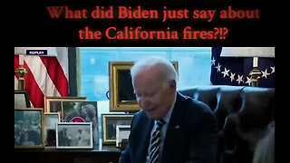 What Did Biden Just Say About the California Fires - It's Actually Happening