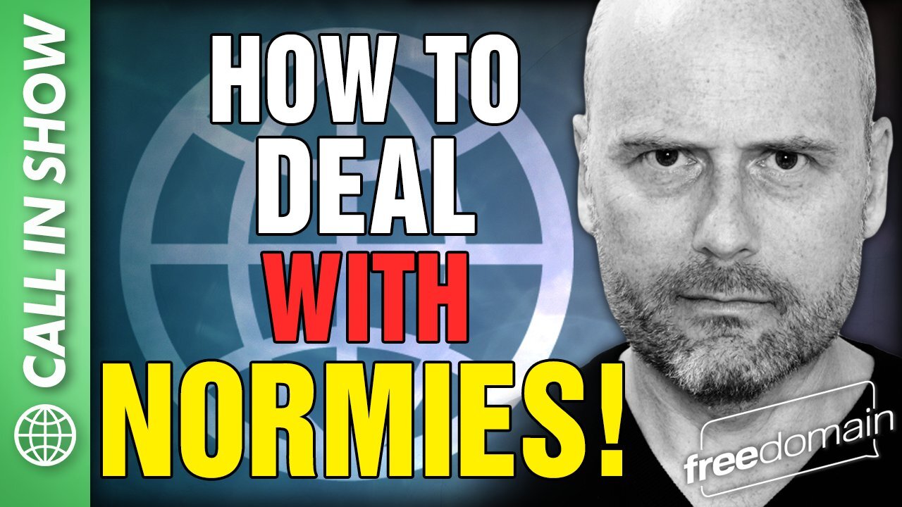 How to Deal with NORMIES! Call In Show