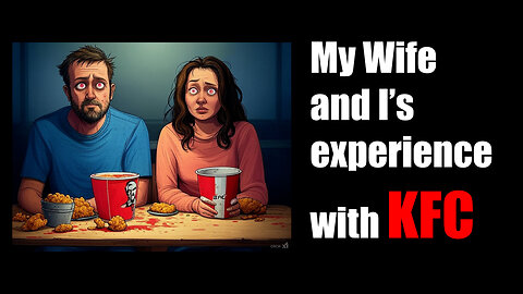 My Wife and I's Exerience eating KFC