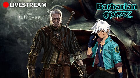 BARBARIC STREAM!! THE WITCHER
