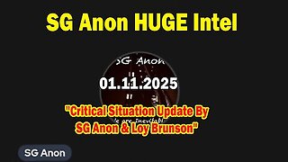 SG Anon HUGE Intel 01.11.25- 'Critical Situation Update By SG Anon & Loy Brunson'