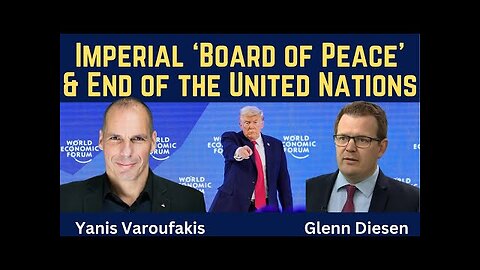 Yanis Varoufakis: The Imperial Board of Peace & End of the United Nations