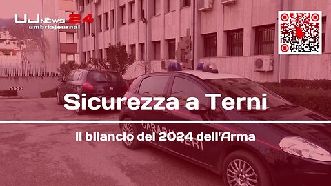 Sicurezza a Terni il bilancio del 2024 dell'Arma