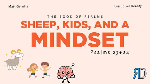 Sheep, Kids, and a Mindset – Psalms 23+24