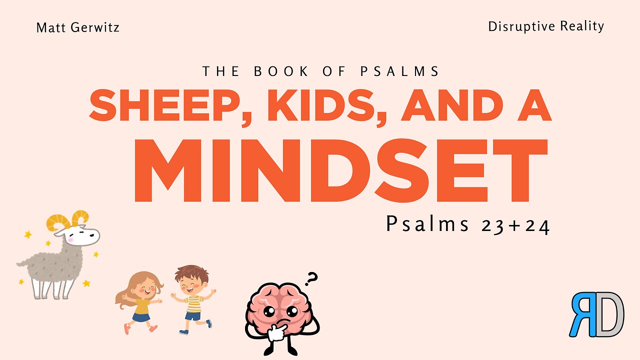 Sheep, Kids, and a Mindset – Psalms 23+24