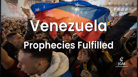 Prophecies Fulfilled—Venezuela