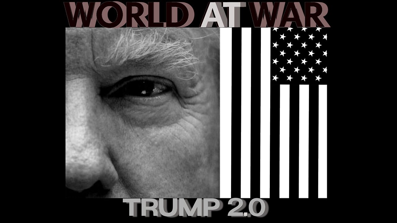 World At WAR with Dean Ryan 'Trump 2.0'