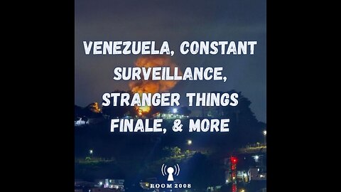 Ep. 162 - Venezuela, Constant Surveillance, Stranger Things Finale, & more