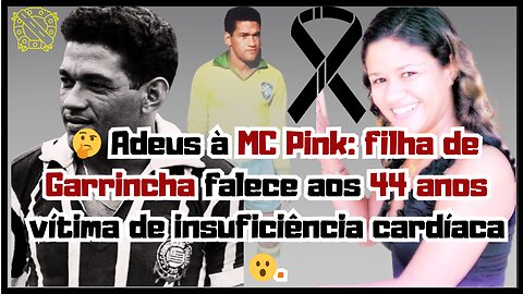 Triste notícia! Filha de #Garrincha, #MCPink falece aos 44 anos e emociona fãs com legado artístico.