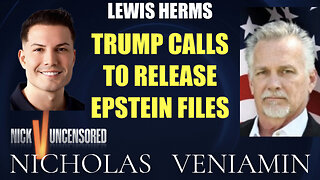 Lewis Herms Discusses Trump Calls To Release Epstein Files with Nicholas Veniamin
