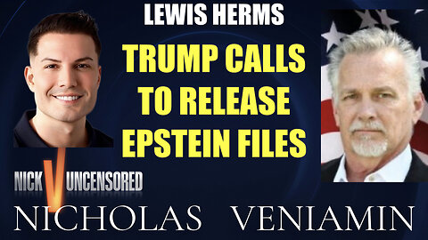 Lewis Herms Discusses Trump Calls To Release Epstein Files with Nicholas Veniamin