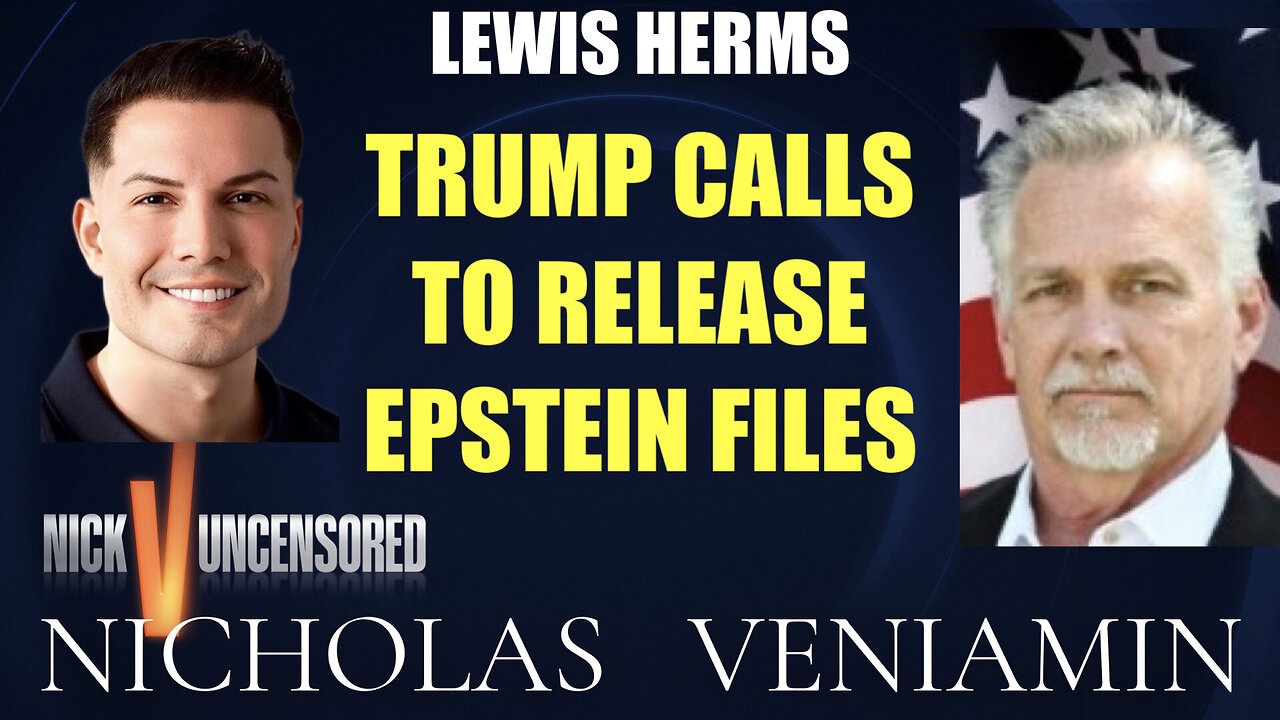 Lewis Herms Discusses Trump Calls To Release Epstein Files with Nicholas Veniamin
