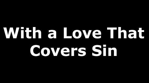 With a Love That Covers Sin