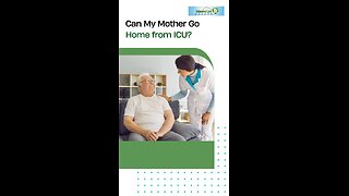 Can My Mother Go Home from ICU?