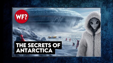 Mysteries Beneath the Ice: The Secrets of Antarctica 🛸 The Why Files 🛸