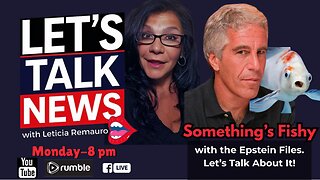 Let's Talk News - Something's Fishy With the Democrats Epstein File Narrative