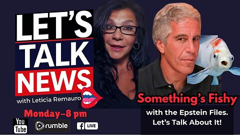 Let's Talk News - Something's Fishy With the Democrats Epstein File Narrative