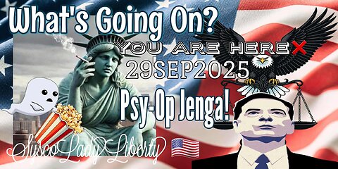 29SEP2025 What's Going on? Psy~Op Jenga! w/Lynn Monet