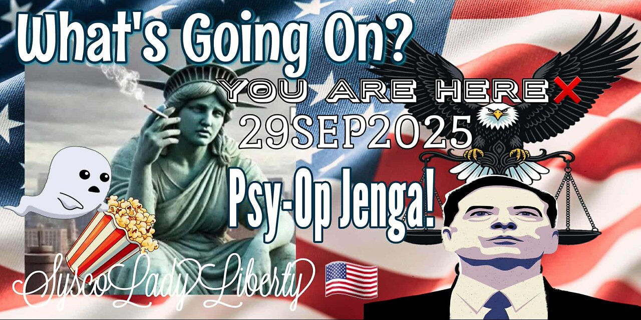 29SEP2025 What's Going on? Psy~Op Jenga! w/Lynn Monet