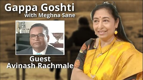Gappa Goshti - Avinash Rachmale Interviewed by Meghna Sane