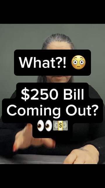 Whaaa? $250 Bill Coming Out? 😳 #President #dollar #money #new #bill