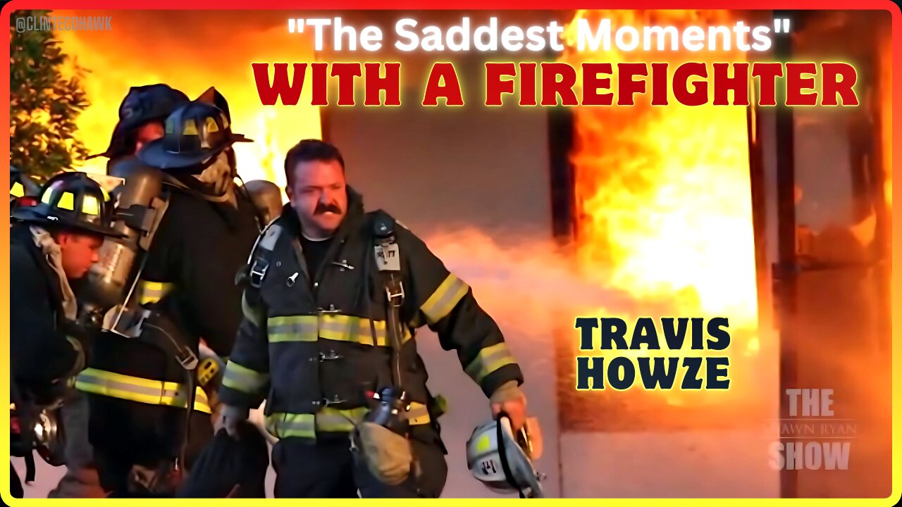 Shawn Ryan & Travis Howze - The Saddest Moments with a Firefighter | Peak Points