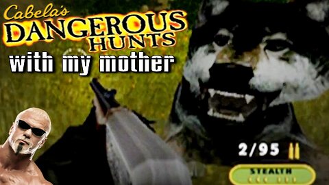 Cabela's Dangerous Hunts with my mother