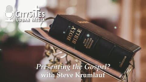 Presenting the Gospel? with Steve Krumlauf