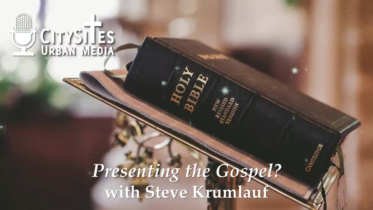 Presenting the Gospel? with Steve Krumlauf
