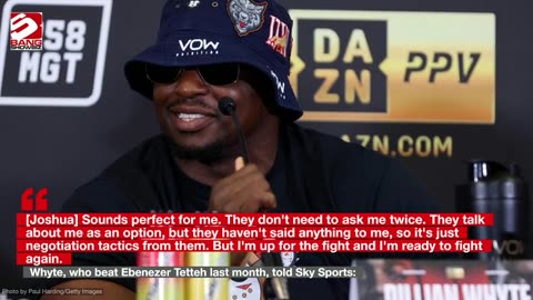 Dillian Whyte is ready for Anthony Joshua rematch