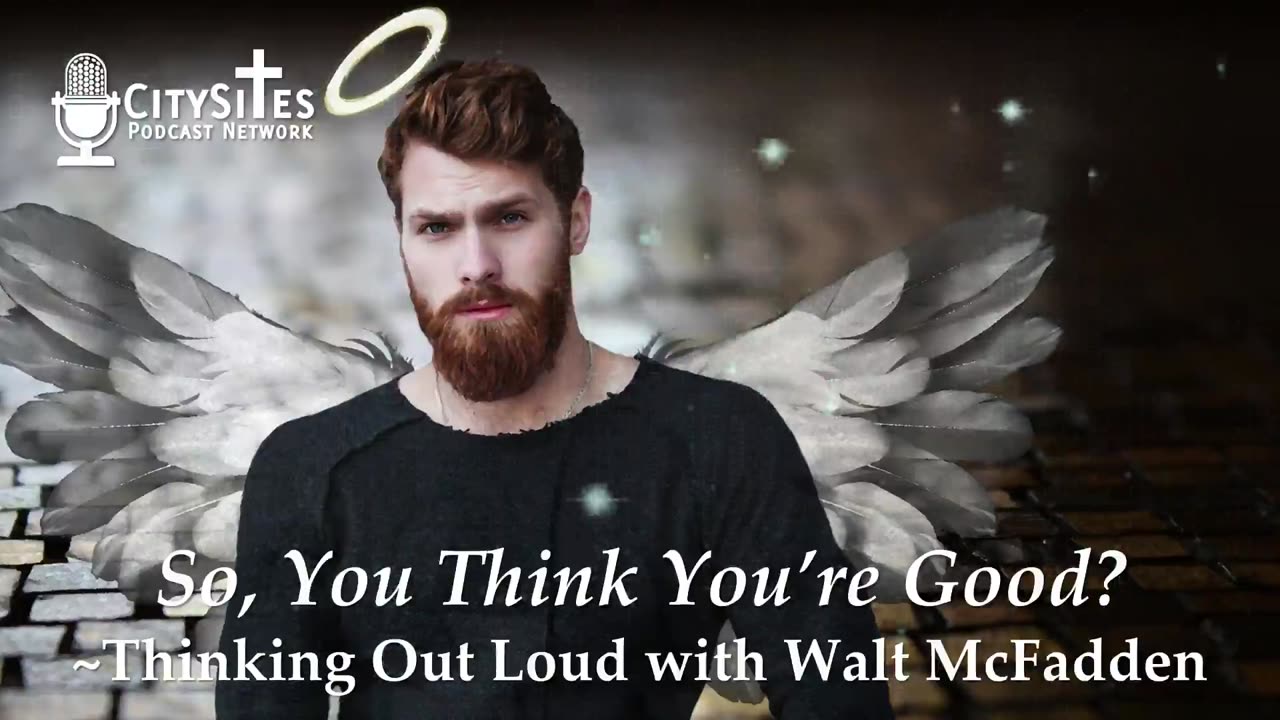 So, You Think You’re Good?