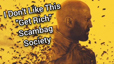 I Don't Like Scammers Or This "Get Rich" Society 