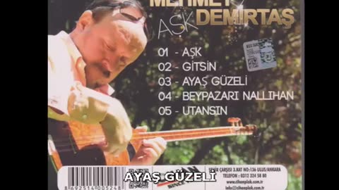 MEHMET DEMİRTAŞ - AYAŞ GÜZELİ.mp4