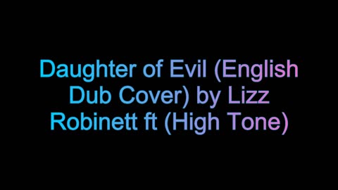 Daughter of Evil (English Dub Cover) by Lizz Robinett ft (High Tone)
