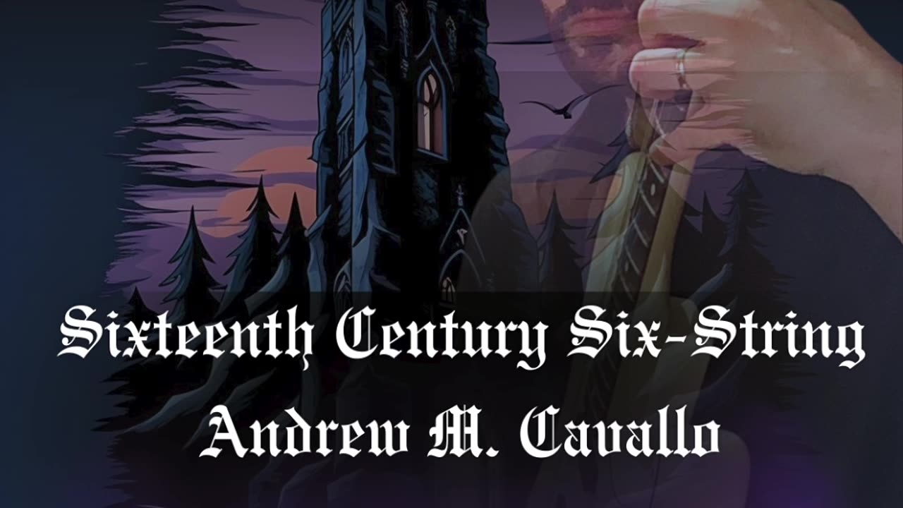 Sixteenth Century Six String | Medieval Rock Guitar Anthem | Andrew M. Cavallo