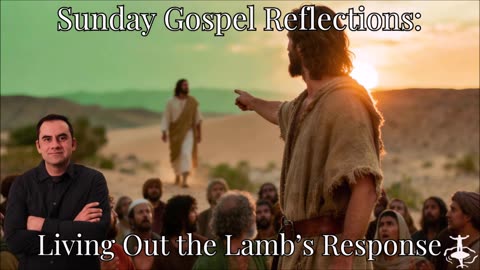 Living Out the Lamb's Response: 2nd Sunday in Ordinary Time-Cycle A